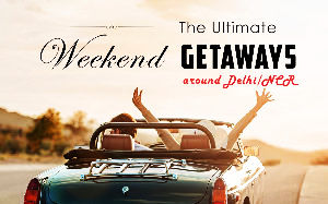 Weekend Getaways Around Delhi/NCR