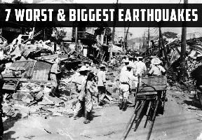 7 Worst & Biggest Earthquakes
