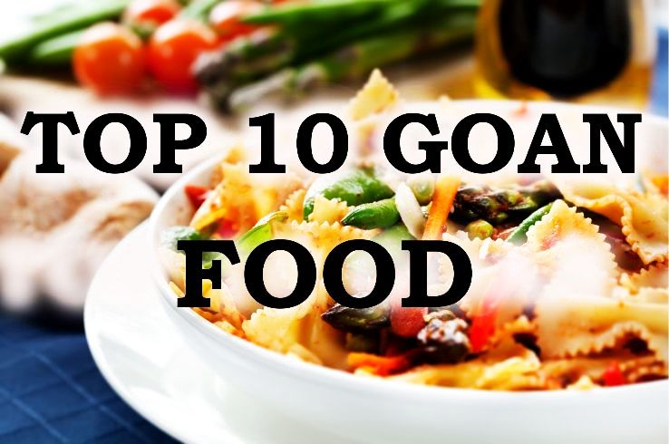 Top 10 Dishes In Goa Which You Should Treat Your Taste Buds To