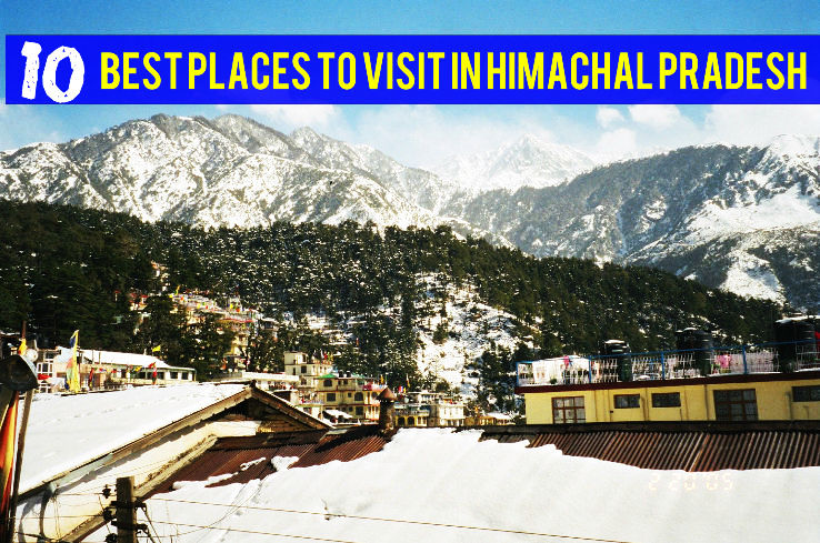 10 Best Places to Visit in Himachal Pradesh