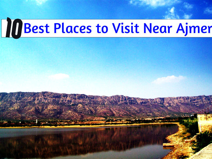 10 Best Places to Visit Near Ajmer