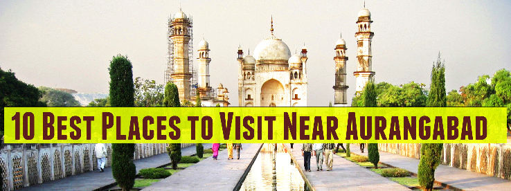 10 Best Places to Visit Near Aurangabad