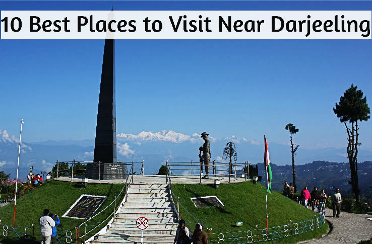 10 Best Places to Visit Near Darjeeling