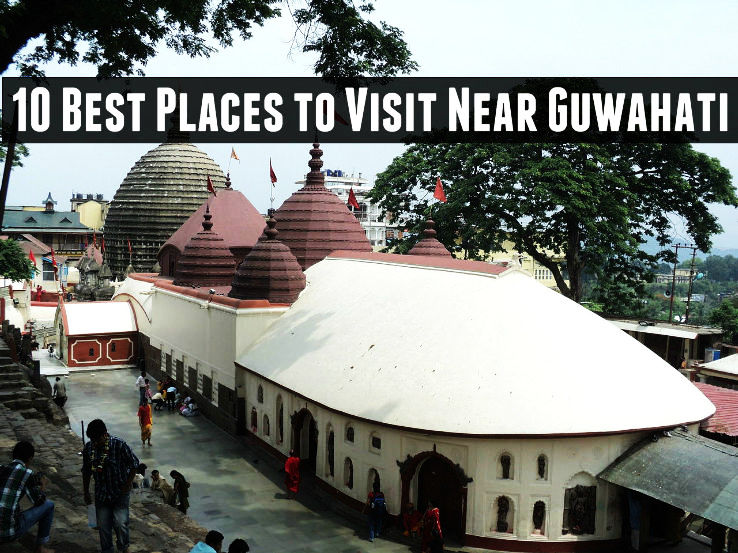 10 Best Places to Visit Near Guwahati