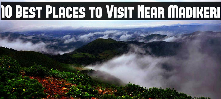 10 Best Places to Visit Near Madikeri