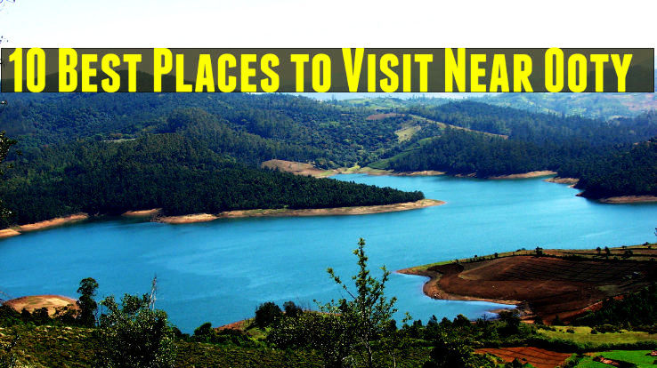 10 Best Places to Visit Near Ooty