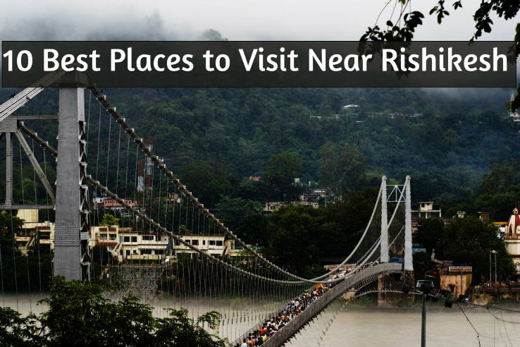10 Best Places to Visit Near Rishikesh