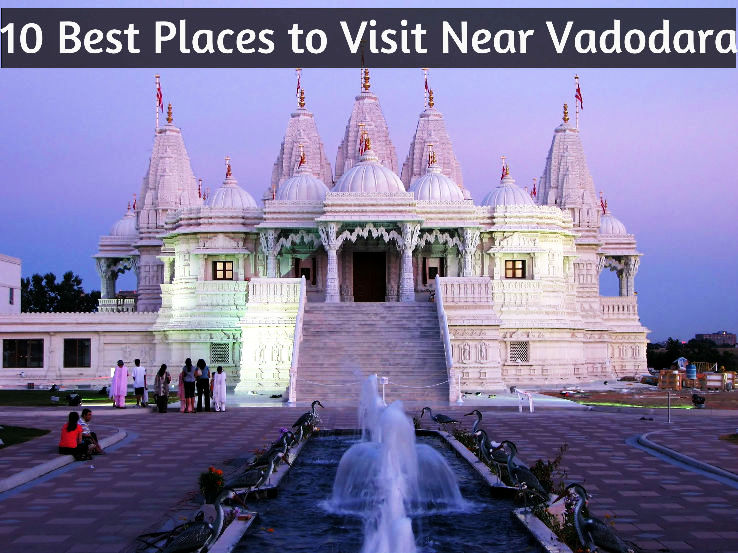10 Best Places to Visit Near Vadodara