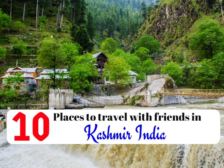 10 Places to travel with friends in Kashmir India