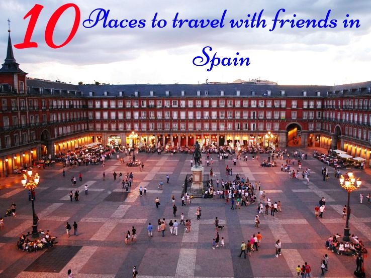 10 Places to travel with friends in Spain