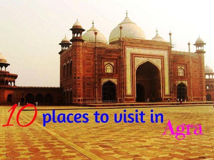 10 places to visit in Agra