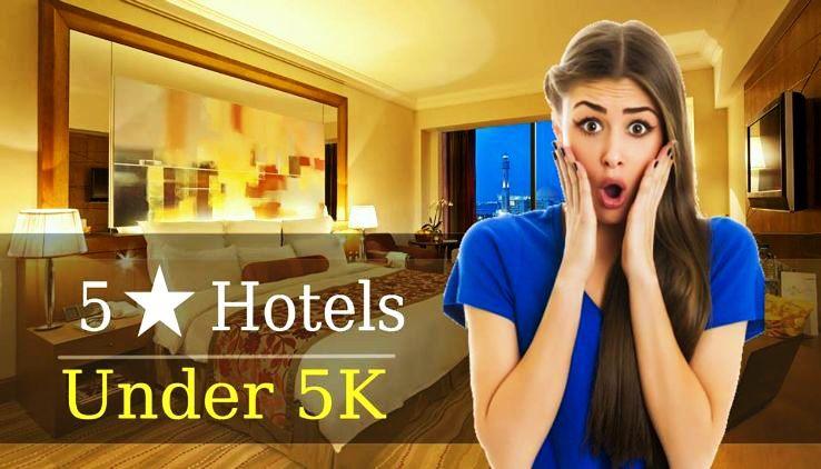 5 Star Hotels Which Will Cost You Under 5k Per Night