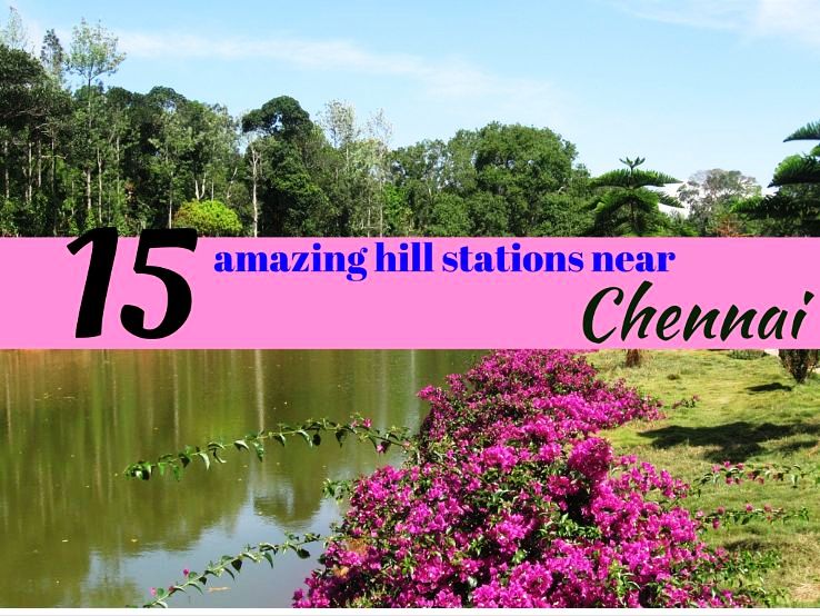 15 amazing hill stations near Chennai