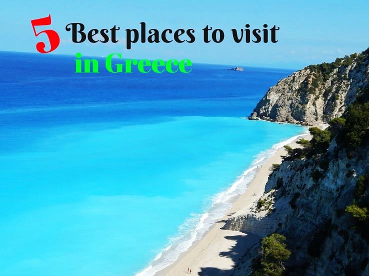 5 Best places to visit in Greece