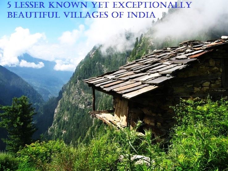 5 Lesser Known Yet Exceptionally Beautiful Villages Of India