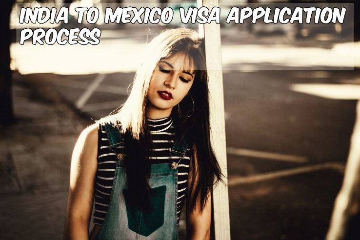 India to Mexico Visa application process