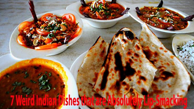 7 Weird Indian Dishes that are Absolutely Lip-Smacking