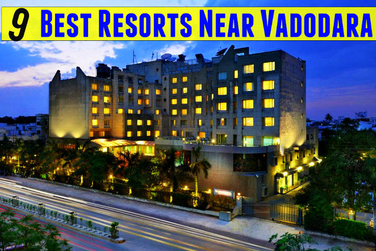9 Best Resorts Near Vadodara