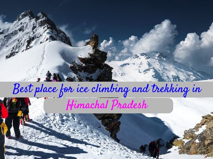 Best place for ice climbing and trekking in Himachal Pradesh