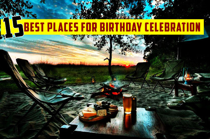 15 Places Where You Should Celebrate Your Next Birthday