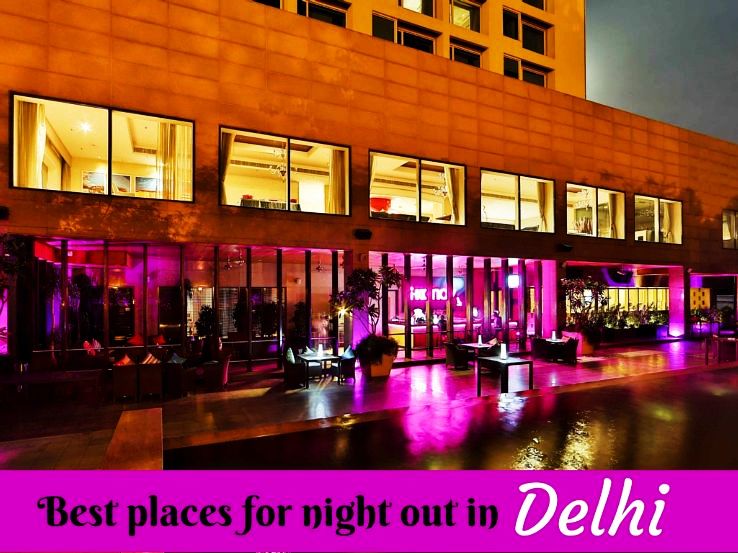 Best places for night out in Delhi