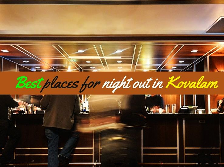 Best places for night out in Kovalam