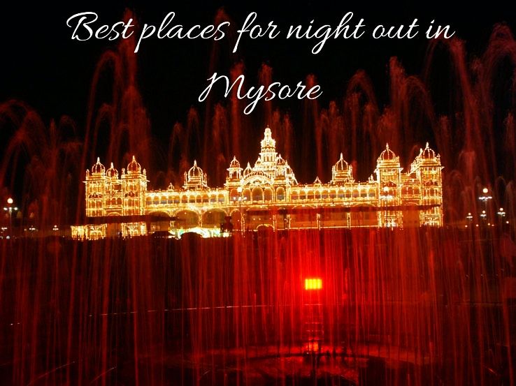 Best places for night out in Mysore