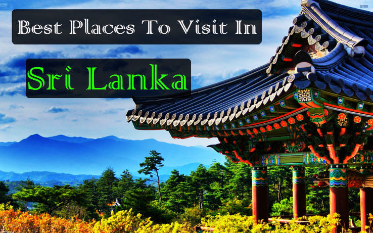 Best Places To Visit In Sri Lanka - Hello Travel Buzz