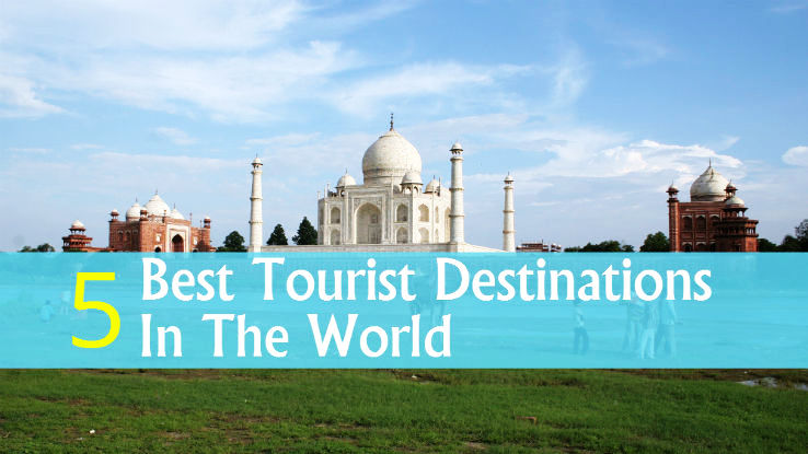 top 5 destinations in the world
