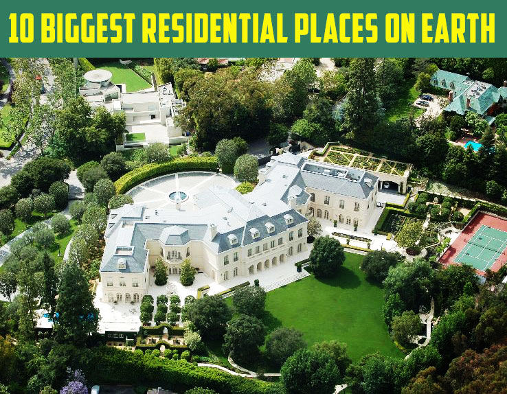 10 Biggest Residential Places On Earth