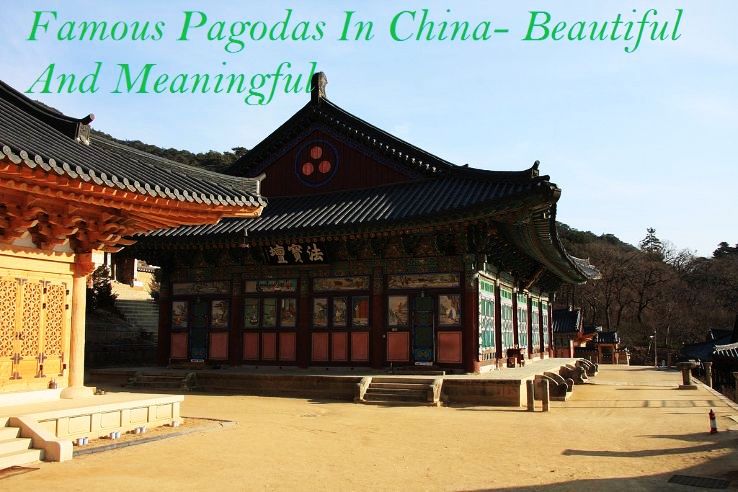 Famous Pagodas In China- Beautiful And Meaningful