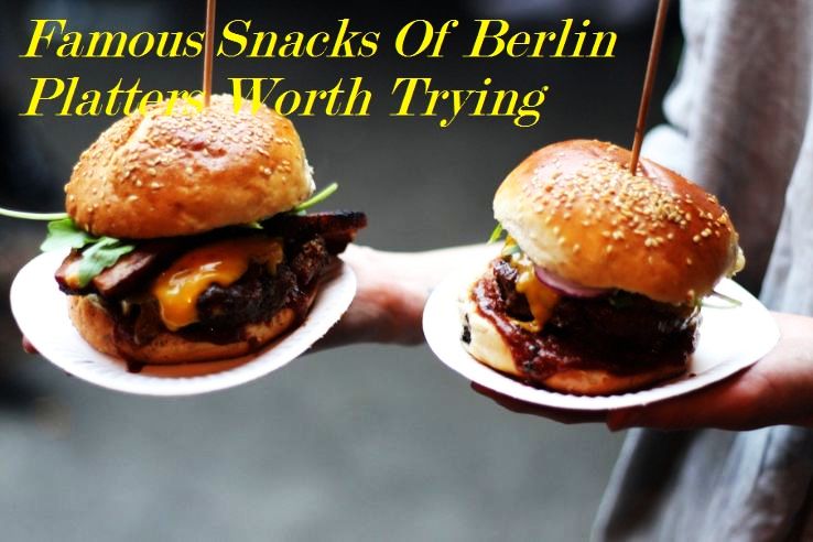 Famous Snacks Of Berlin Platters Worth Trying