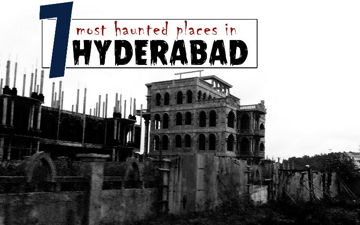7 Most Haunted Places In and Around Hyderabad