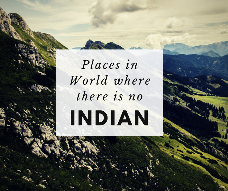 Places in World where there are no Indians