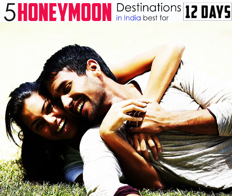 5 Best Honeymoon Destinations in India for 12 days