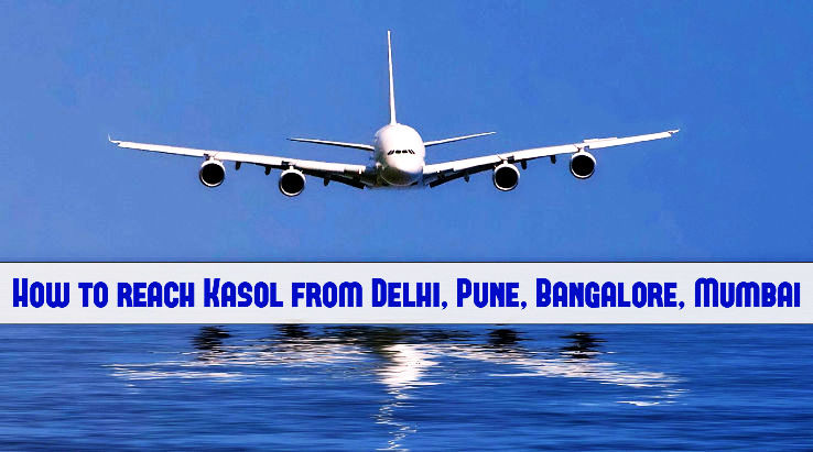 How to reach Kasol from Delhi, Pune, Bangalore, Mumbai?