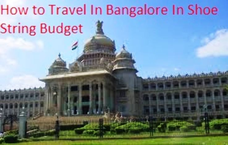 How to Travel In Bangalore In Shoe String Budget?