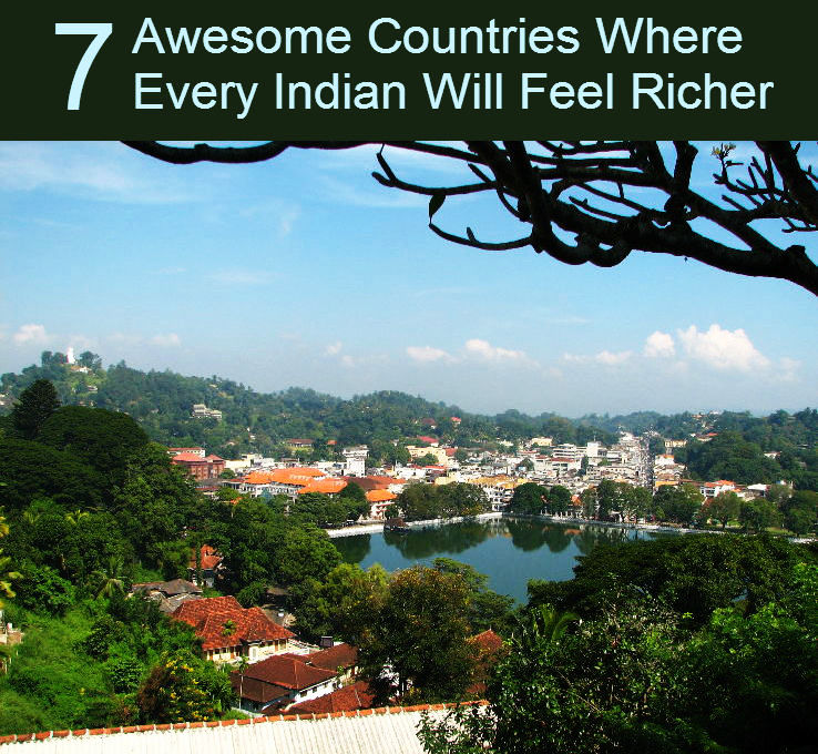 7 Awesome Countries Where Every Indian Will Feel Richer