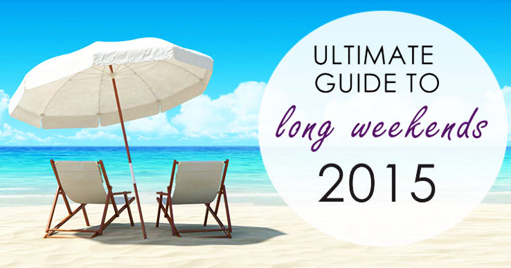 Ultimate Guide to the Long Weekends of 2015