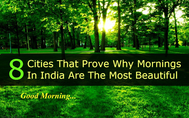 8 Cities That Prove Why Mornings In India Are The Most Beautiful