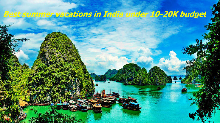 Best summer vacations in India under 10-20K budget