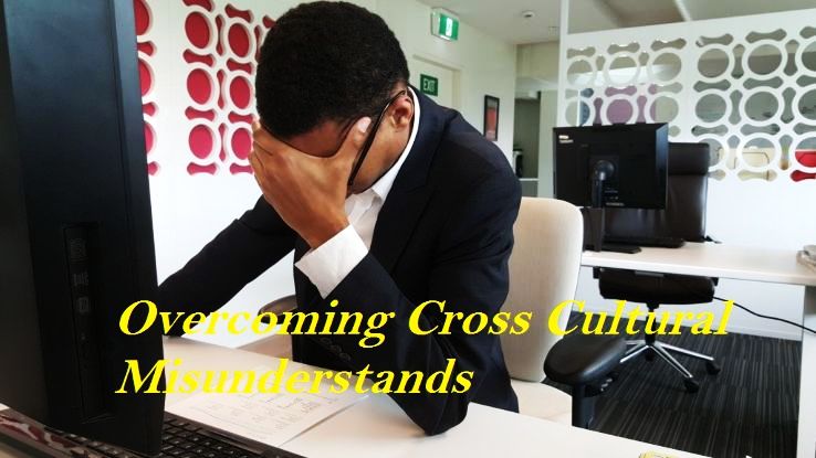 Overcoming Cross Cultural Misunderstands