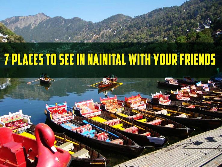 7 Places To See In Nainital With Your Friends