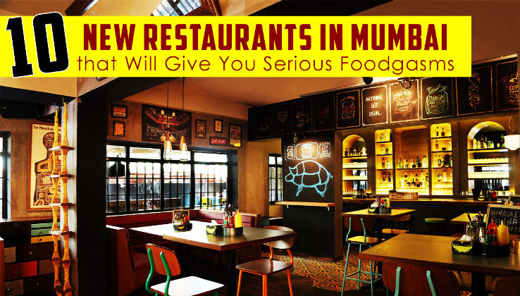 10 New Restaurants In Mumbai That Will Give You Serious Foodgasms