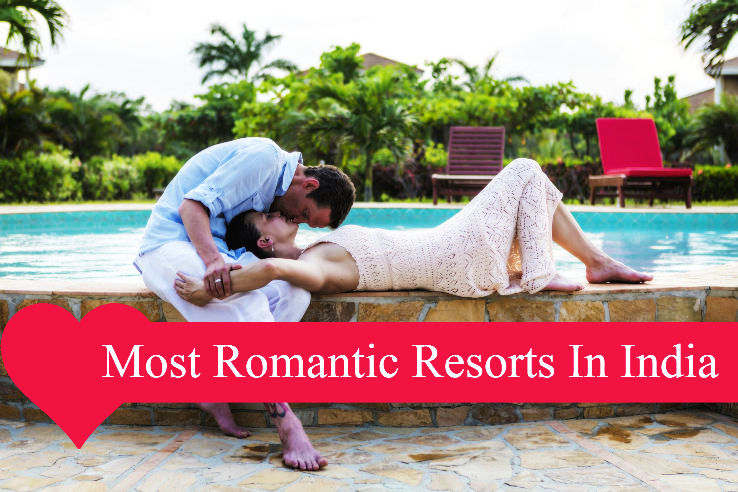 Romantic Resorts In India That Every Girl Deserves To Experience With Her Man