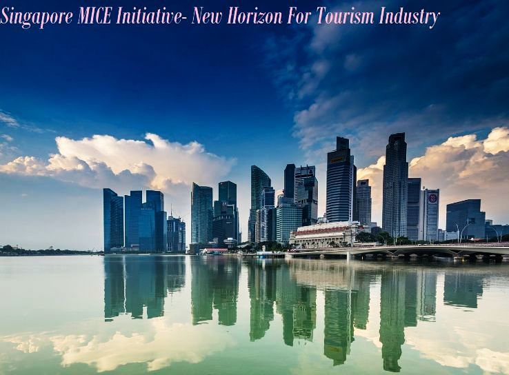 Singapore MICE Initiative- New Horizon For Tourism Industry