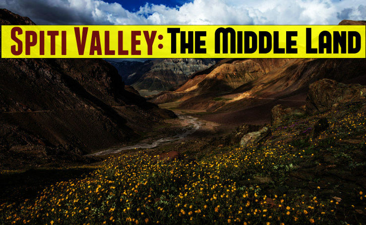 Spiti Valley: The Middle Land