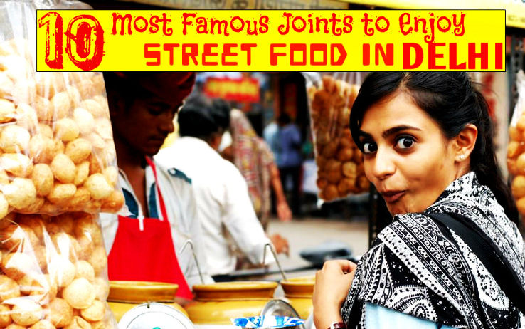 10 Most Famous Joints to Enjoy Street Food in Delhi