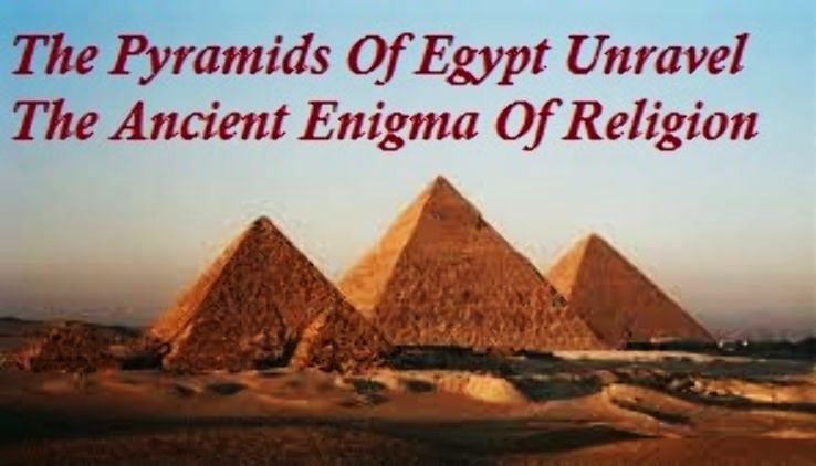 The Pyramids of Egypt Unravel the Ancient Enigma of Religion and Ritual
