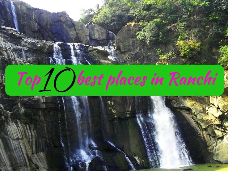 Top 10 best places in Ranchi 